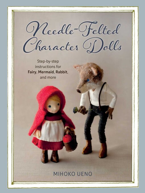 Title details for Needle-Felted Character Dolls by Mihoko Ueno - Wait list